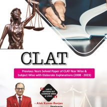 CLAT Previous Years Solved Paper of CLAT-Year Wise Subject Wise with Elaborate Explanations (2008 - 2023)